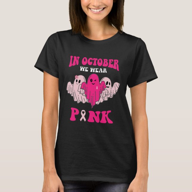 Breast Cancer Awareness In October We Wear Pink 1  T-Shirt (Front)