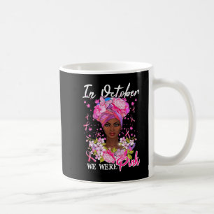 Breast Cancer Awareness In October We Wear Pink Bl Coffee Mug