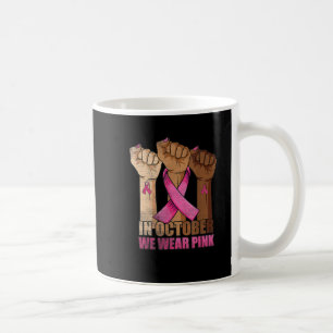 Breast Cancer Awareness In October We Wear Pink Bl Coffee Mug