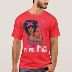 Breast Cancer Awareness In October We Wear Pink Bl T-Shirt