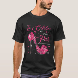 Breast Cancer Awareness In October We Wear Pink Hi T-Shirt