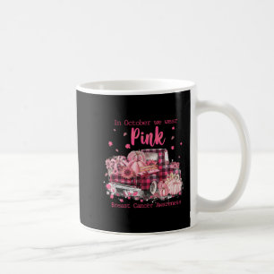 Breast Cancer Awareness In October We Wear Pink Ri Coffee Mug