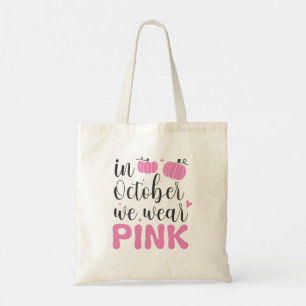 Breast Cancer Awareness In October We Wear Pink   Tote Bag