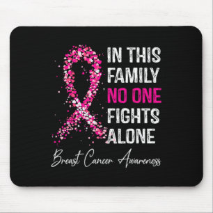 Breast Cancer Awareness In This Family Nobody Figh Mouse Pad