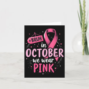 Breast Cancer Awareness Kids Boys Bruh In October  Card