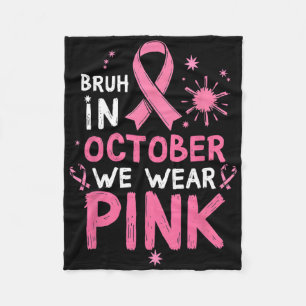 Breast Cancer Awareness Kids Boys Bruh In October Fleece Blanket
