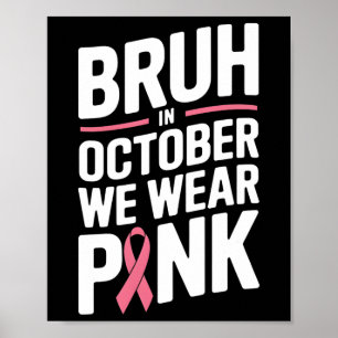 Breast Cancer Awareness Kids Boys Bruh In October Poster
