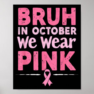 Breast Cancer Awareness Kids Boys Bruh In October Poster