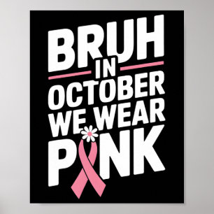 Breast Cancer Awareness Kids Boys Bruh In October  Poster