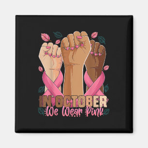 Breast Cancer Awareness Month In October We Wear P Magnet