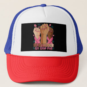 Breast Cancer Awareness Month In October We Wear P Trucker Hat
