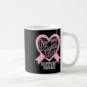 Breast Cancer Awareness Nobody Fight Alone Support Coffee Mug