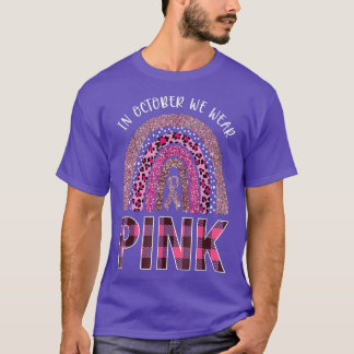 Breast Cancer Awareness Rainbow In October We Wear T-Shirt