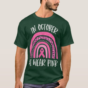 Breast Cancer Awareness Rainbow In October We Wear T-Shirt