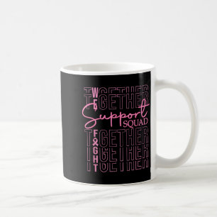 Breast Cancer Awareness Support Squad Fight Coffee Mug