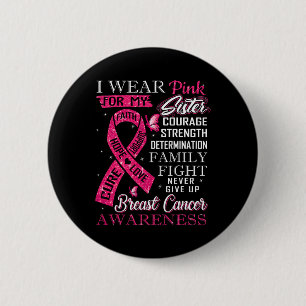 Breast Cancer Awareness Tee I Wear Pink For My Sis 6 Cm Round Badge