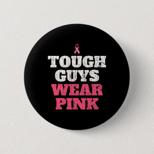 Breast Cancer Awareness Tough Guys Wear Pink 1 6 Cm Round Badge