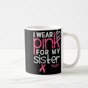 Breast Cancer Awareness Wear nk Sister Breast Coffee Mug