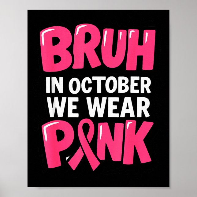 Breast Cancer Bruh In October We Wear Nk Toddler B Poster (Front)