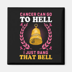 Breast Cancer Can Go To Hell I Just Rang That Bell Magnet