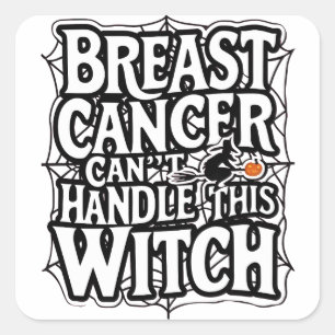Breast Cancer Can't Handle this Witch Halloween Square Sticker