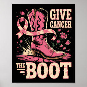 Breast Cancer Cowboy Give Cancer The Boot Cowgirl Poster