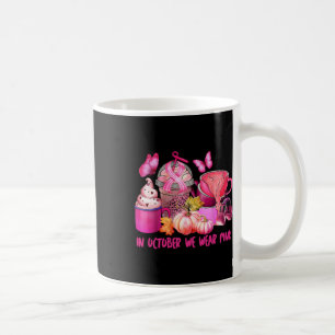 Breast Cancer Cup Coffee In October We Wear Pink P