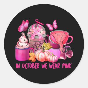 Breast Cancer Cup Coffee In October We Wear Pink P Classic Round Sticker
