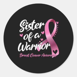 Breast Cancer Fighter Awareness Sister Of A Warrio Classic Round Sticker