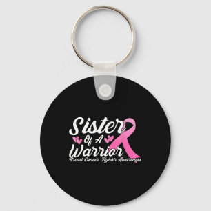 Breast Cancer Fighter Awareness Sister Of A Warrio Key Ring