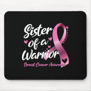 Breast Cancer Fighter Awareness Sister Of A Warrio Mouse Pad