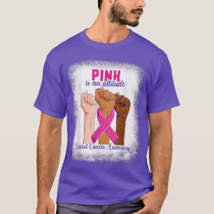 Breast Cancer  For Girls And Women, Pink Is An Att T-Shirt