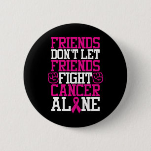 Breast Cancer Friendship Quote Don't Fight Alone 6 Cm Round Badge