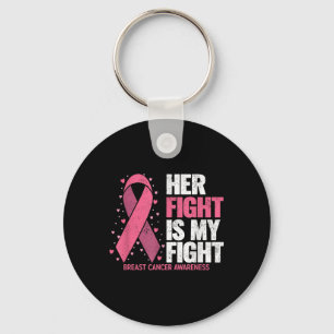 Breast Cancer Her Fight Is My Fight Breast Cancer Key Ring