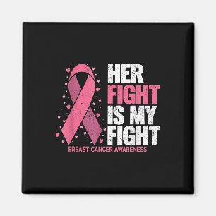 Breast Cancer Her Fight Is My Fight Breast Cancer Magnet