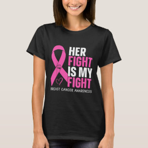 Breast Cancer Her Fight Is My Fight Breast Cancer  T-Shirt