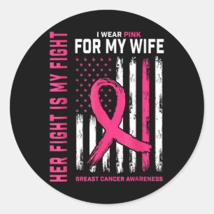 Breast Cancer Her Fight Is My Fight I Wear Pink My Classic Round Sticker