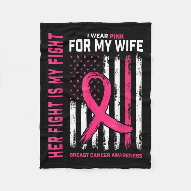 Breast Cancer Her Fight Is My Fight I Wear Pink My Fleece Blanket (Front)