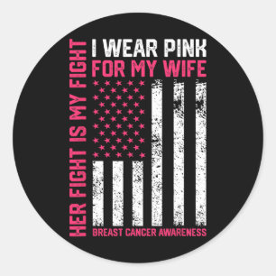 Breast Cancer Her Fight Is My Fight I Wear Pink Wi Classic Round Sticker