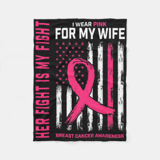 Breast Cancer Her Fight Is My Fight I Wear Pink Wi Fleece Blanket