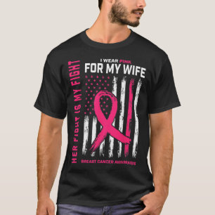 Breast Cancer Her Fight Is My Fight I Wear Pink Wi T-Shirt