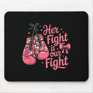 Breast Cancer Her Fight Is Our Fight Boxing Gloves Mouse Pad