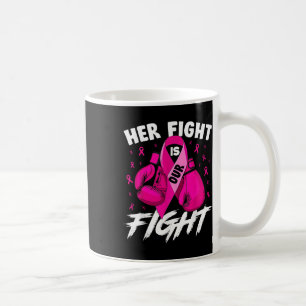 Breast Cancer Her Fight Is Our Fight Breast Cancer Coffee Mug