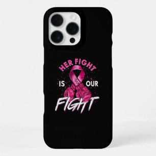 Breast Cancer Her Fight is Our Fight Breast Cancer iPhone 16 Pro Max Case