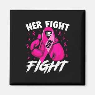 Breast Cancer Her Fight Is Our Fight Breast Cancer Magnet