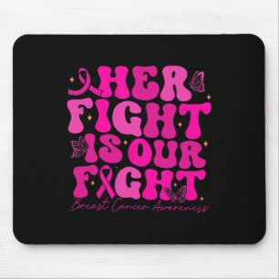 Breast Cancer Her Fight Is Our Fight Breast Cancer Mouse Pad