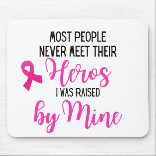 Breast Cancer Hero Mum - Most People Never Meet Mouse Pad