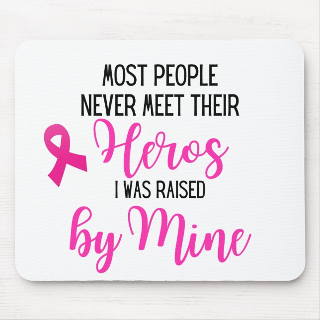 Breast Cancer Hero Mum - Most People Never Meet Mouse Pad (Front)