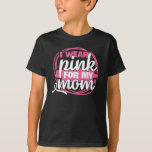 Breast Cancer I Wear Pink for My Mum T-Shirt<br><div class="desc">Grab this I Wear Pink for My Mum! as an awesome breast cancer awareness gift design for kids toddlers,  mum,  and dad. Pretty breast cancer awareness month design for cancer survivors,  breast cancer warrior,  and cancer support.</div>