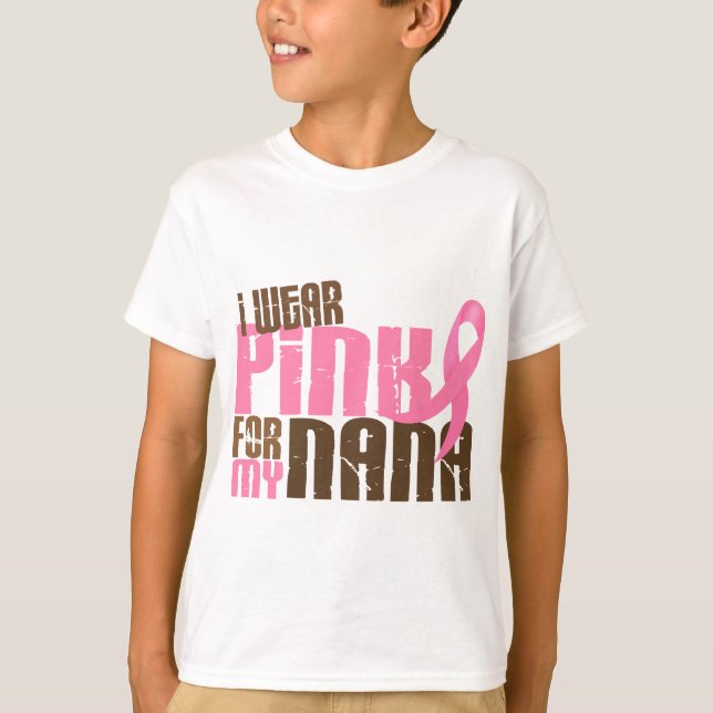Breast Cancer I WEAR PINK FOR MY NANA 6.3 T-Shirt (Front)